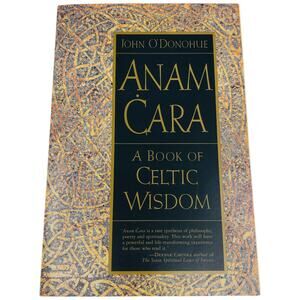 Anam Cara A Book of Celtic Wisdom by John O'Donohue First Paperback Edition 1998